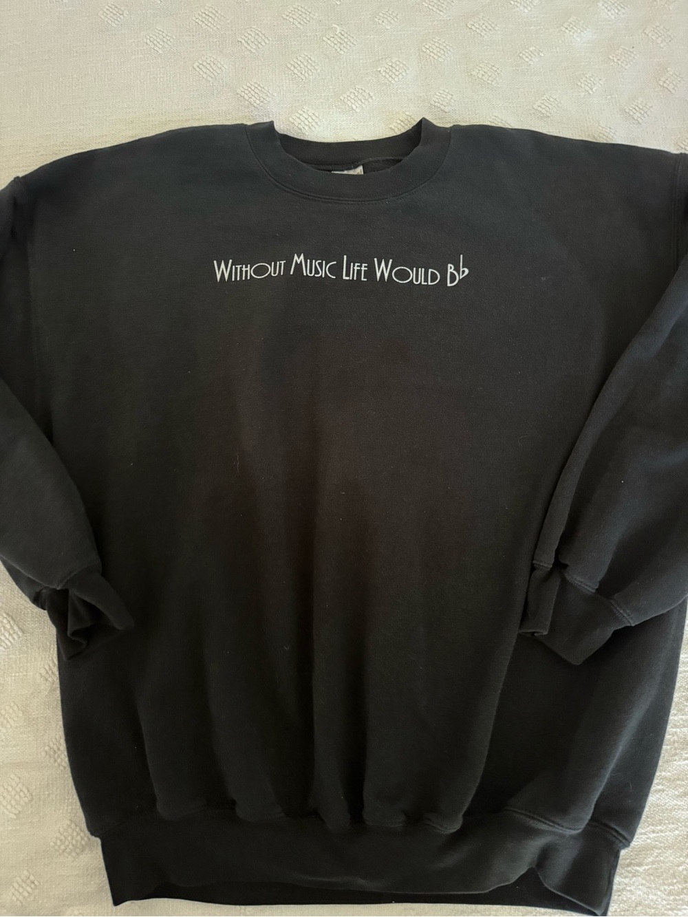 Without Music Life Would B b (flat)
SZ XL CREW NECK SWEATSHIRT
